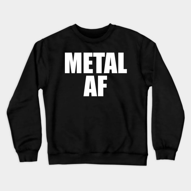 Metal AF Crewneck Sweatshirt by fromherotozero